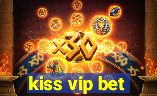 kiss vip bet